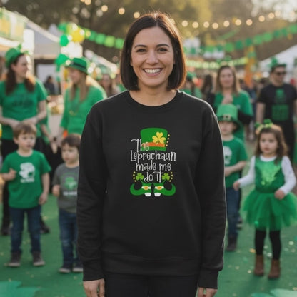 Leprechaun Made me Do It Sweatshirt