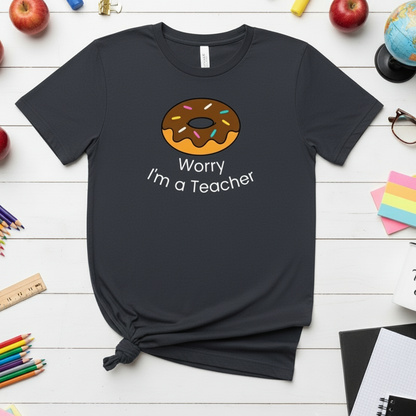 Donut Worry I'm a Teacher T-Shirt