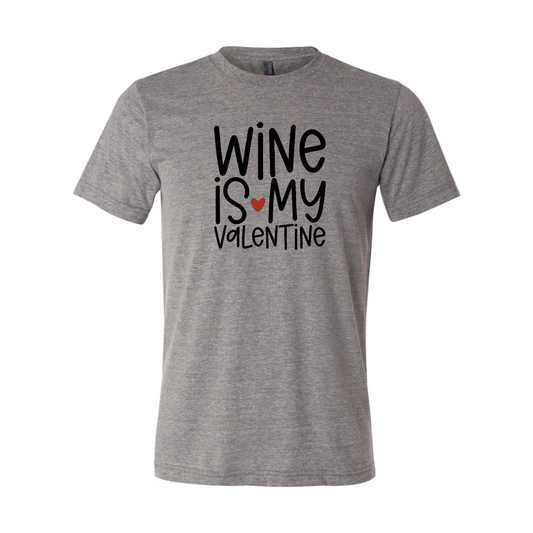 Wine is My Valentine T-Shirt