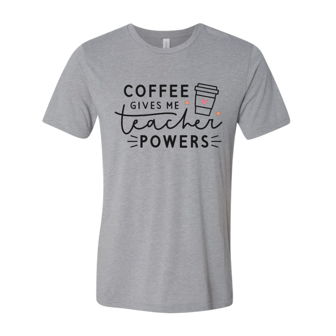 Coffee gives me Teacher Powers T-Shirt