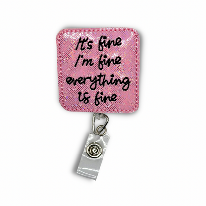 It’s Fine, I'm Fine, Everything Is Fine Badge Reel White
