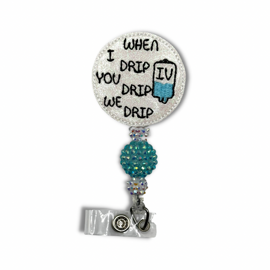 When I Drip Beaded Badge Reel