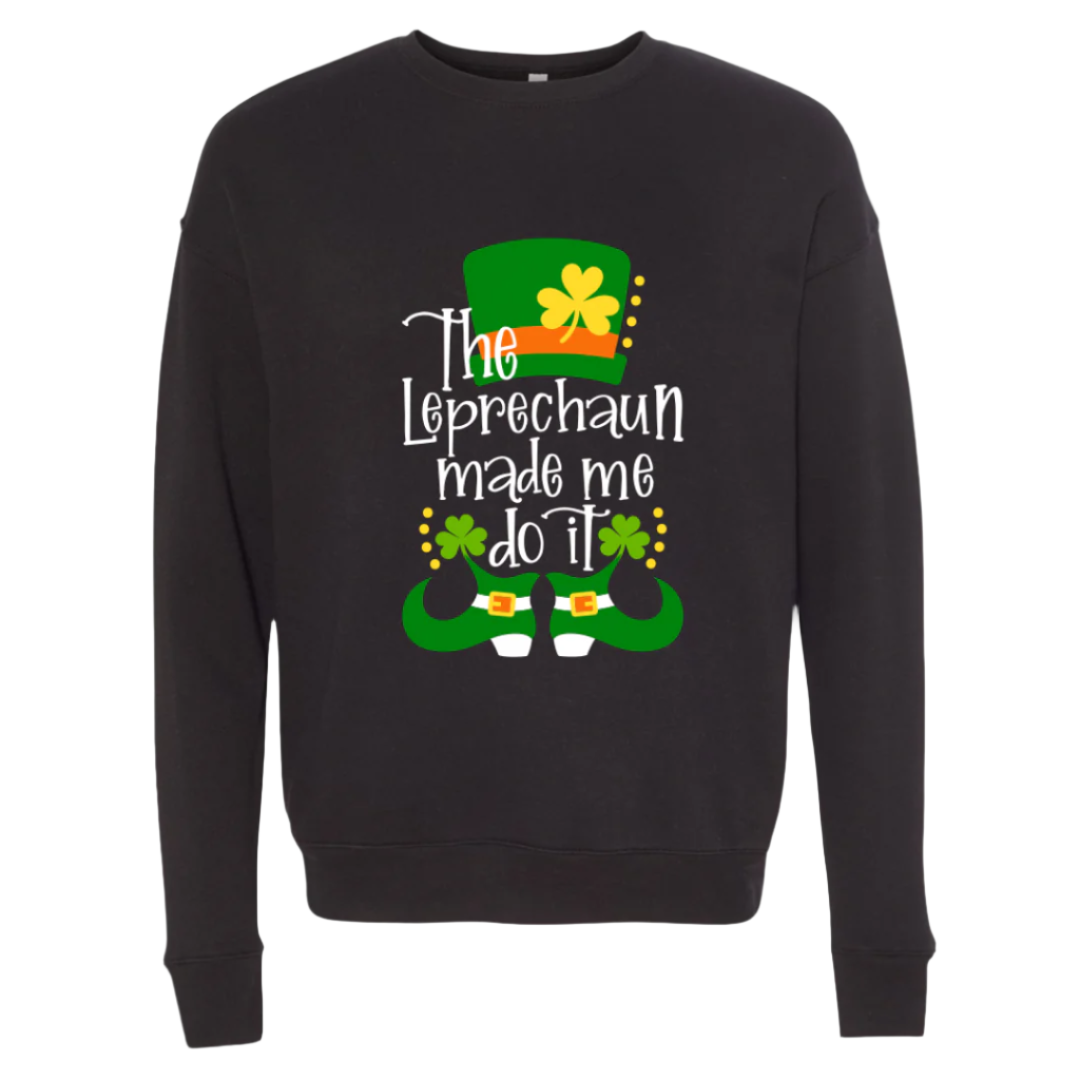 Leprechaun Made me Do It Sweatshirt