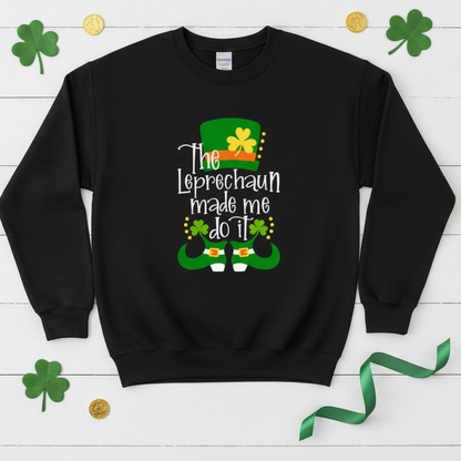 Leprechaun Made me Do It Sweatshirt