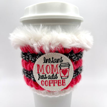 Instant Mom, Just add Coffee Cozy Sleeve