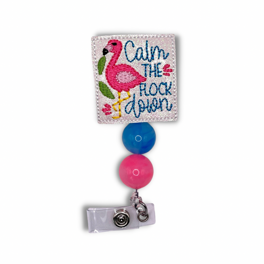 Calm the Flock Down Flamingo Badge Reel