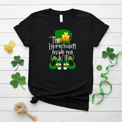 The Leprechaun Made Me Do It T-Shirt