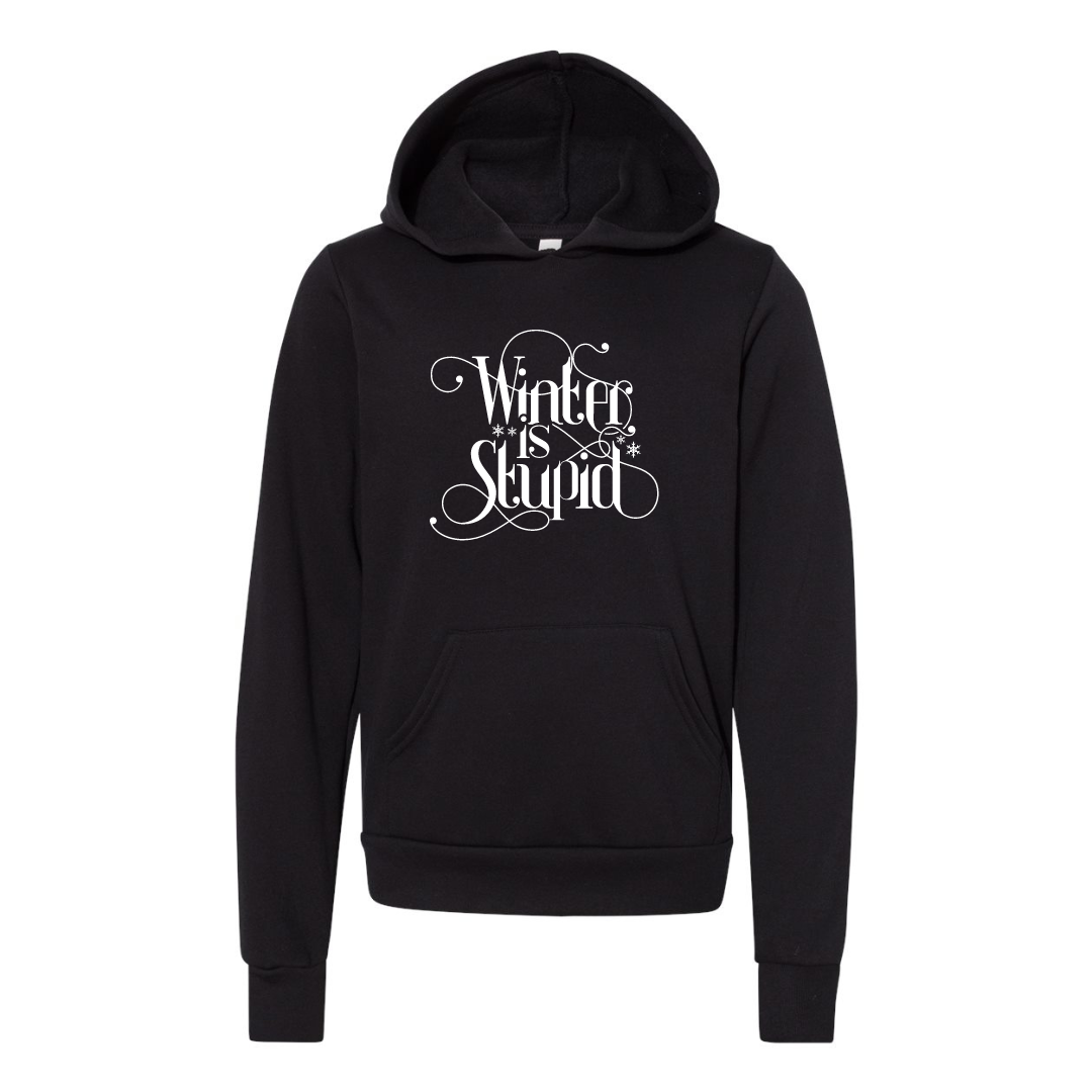 Winter is Stupid Hooded Sweatshirt